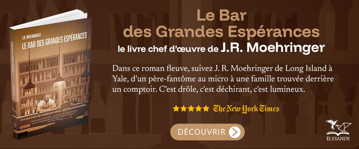 Le bar des grandes espérances, de J.R. Moehringer, aux éditions Elysande